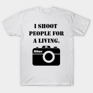 I shoot people for a living - nikon T-Shirt